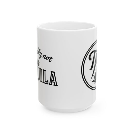 "Probably Not Tequila" mug