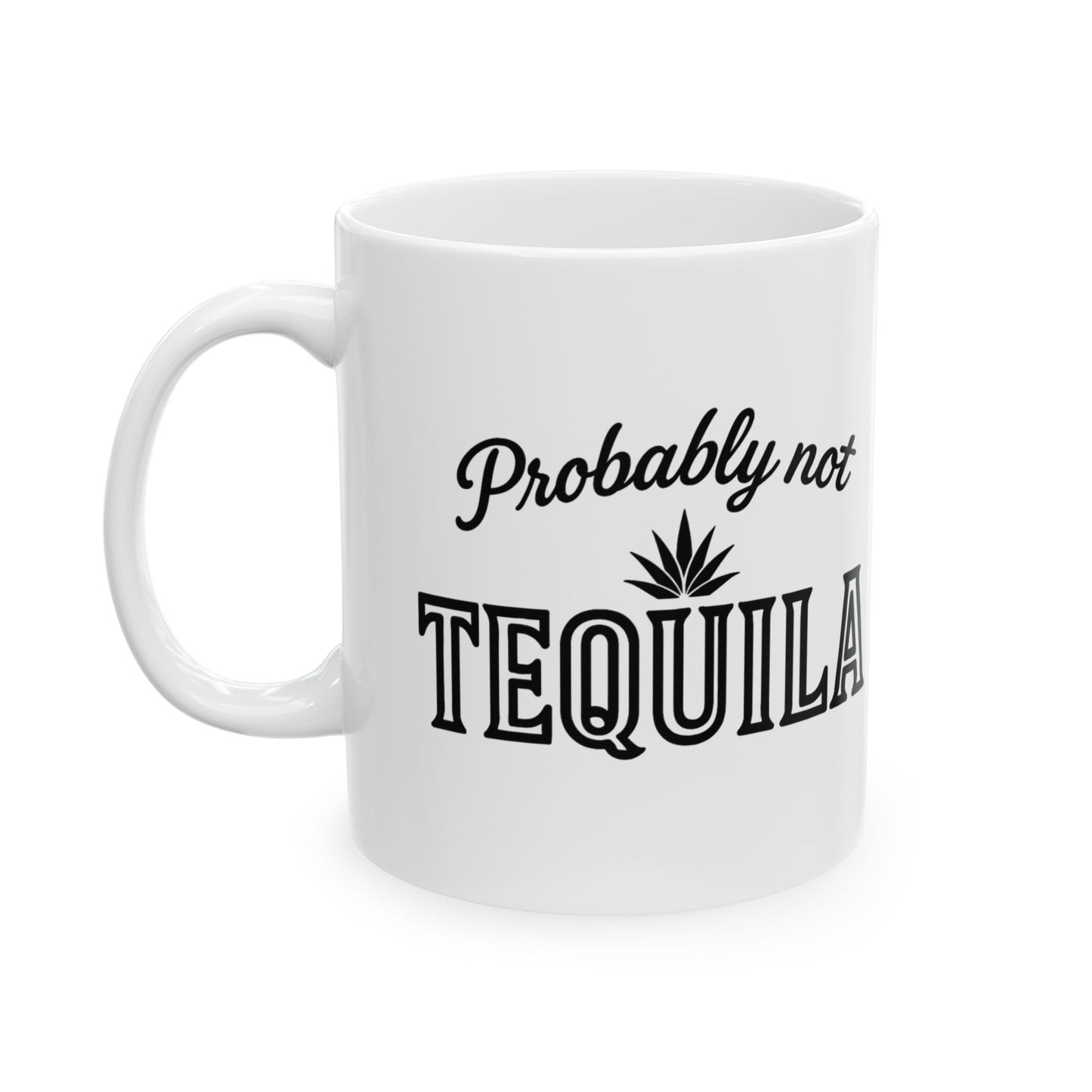 "Probably Not Tequila" mug