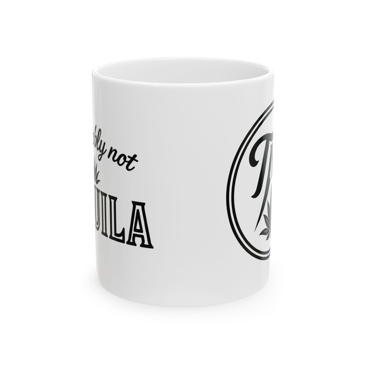 "Probably Not Tequila" mug