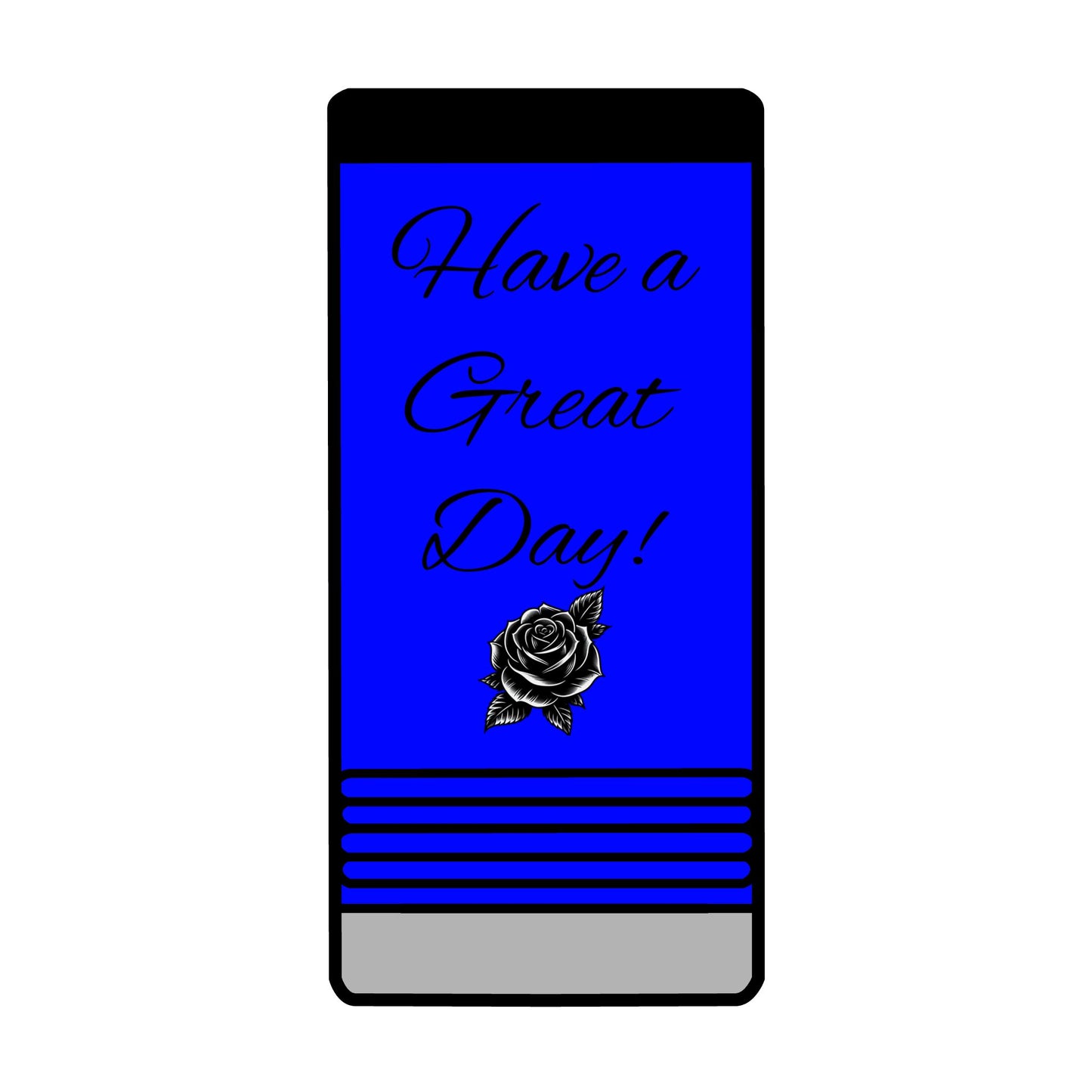 "Have a Great Day" Slim insulated can holder