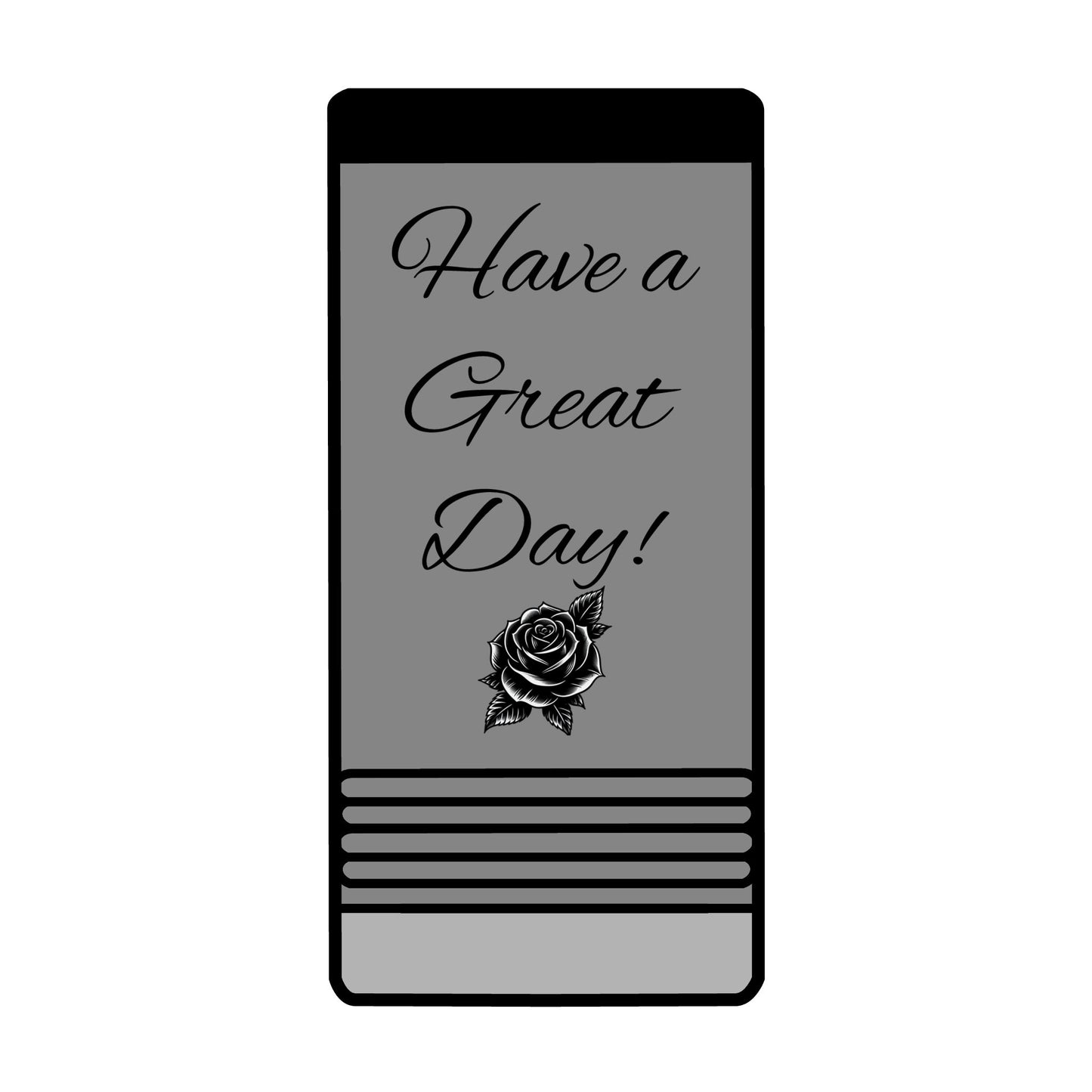 "Have a Great Day" Slim insulated can holder