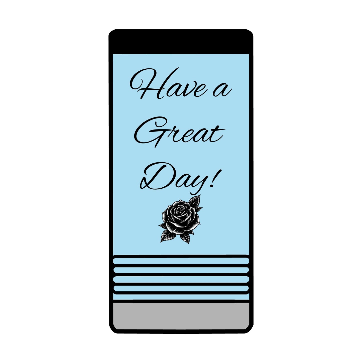 "Have a Great Day" Slim insulated can holder